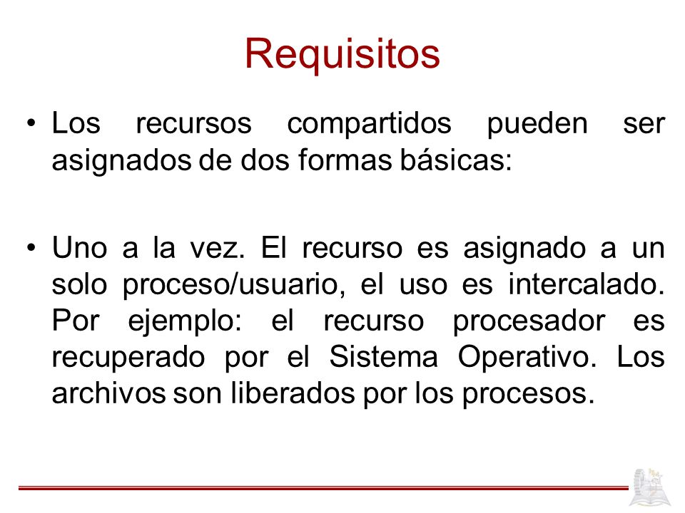 Requisitos Los recursos compartidos pueden ser asignados de dos formas básicas: