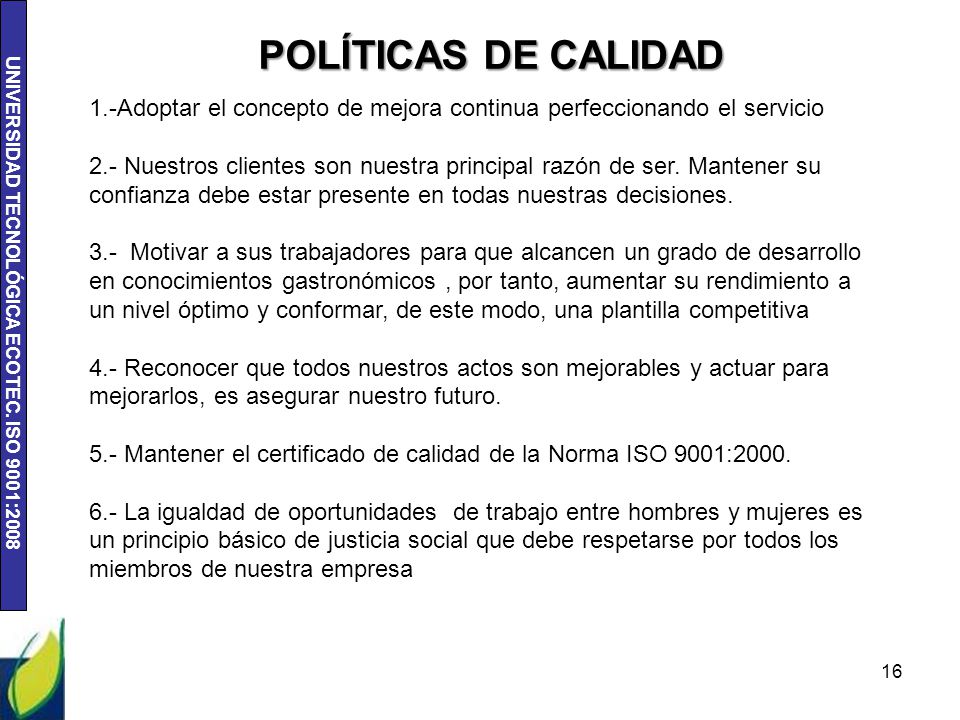 POLÍTICAS DE CALIDAD 1.-Adoptar el concepto de mejora continua perfeccionando el servicio.
