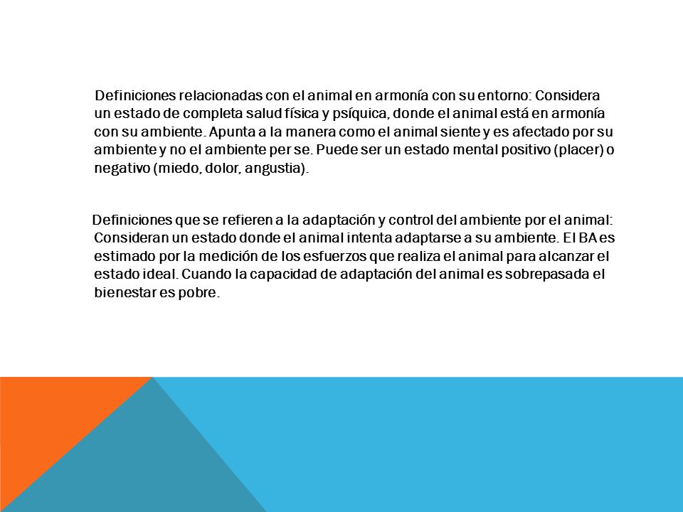 Definiciones relacionadas con el animal en armonía con su entorno: Considera un estado de completa salud física y psíquica, donde el animal está en armonía con su ambiente.