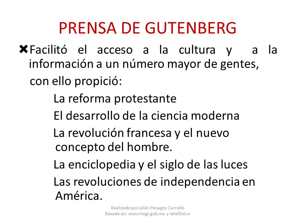 PRENSA DE GUTENBERG Facilitó el acceso a la cultura y a la información a un número mayor de gentes,