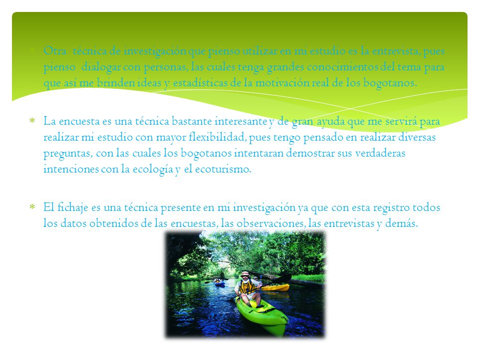 Otra técnica de investigación que pienso utilizar en mi estudio es la entrevista, pues pienso dialogar con personas, las cuales tenga grandes conocimientos del tema para que así me brinden ideas y estadísticas de la motivación real de los bogotanos.