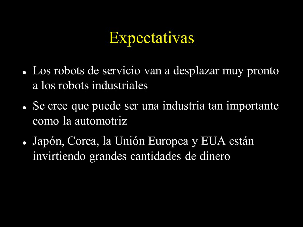 Expectativas Los robots de servicio van a desplazar muy pronto a los robots industriales.