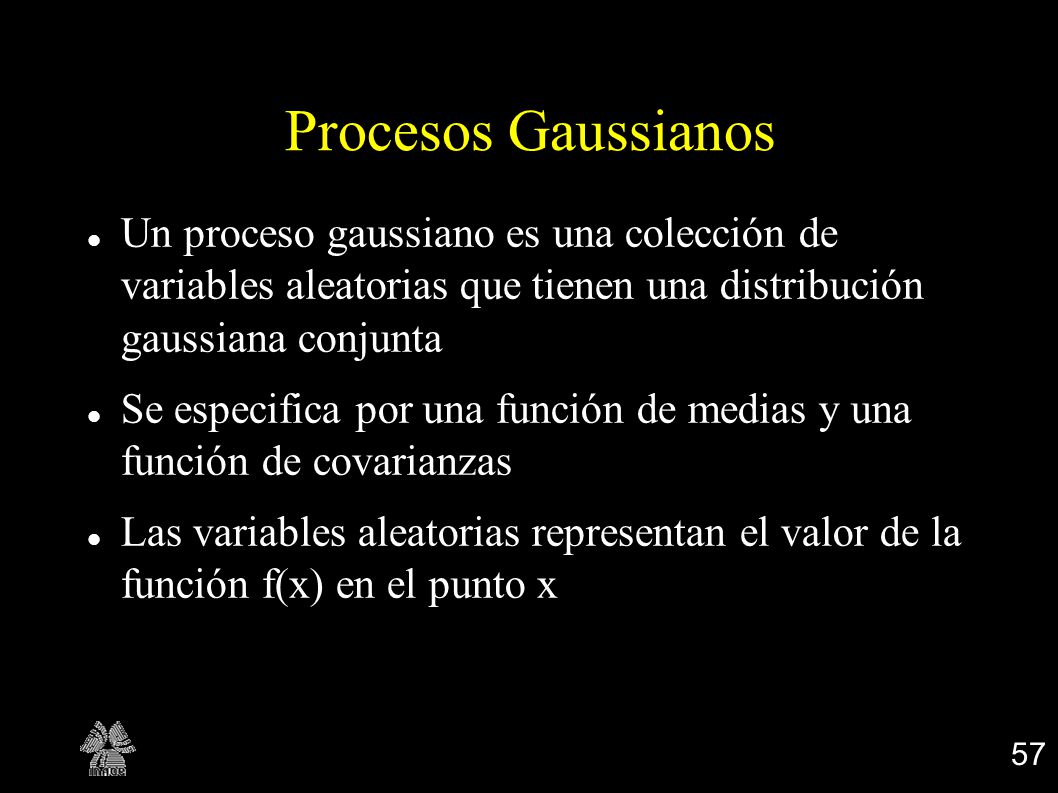 Procesos Gaussianos Un proceso gaussiano es una colección de variables aleatorias que tienen una distribución gaussiana conjunta.
