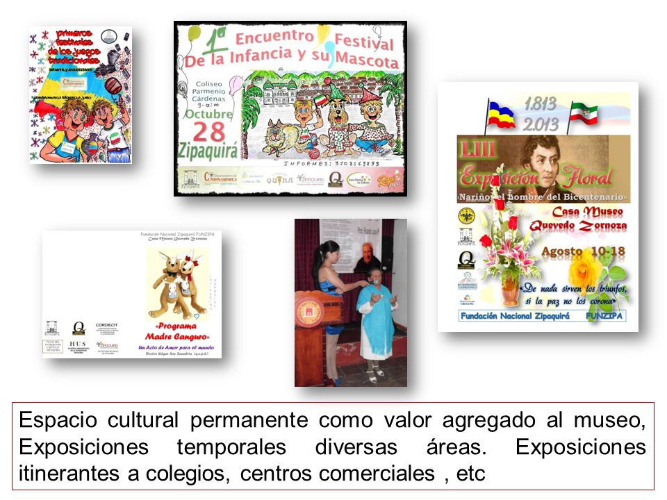 Espacio cultural permanente como valor agregado al museo, Exposiciones temporales diversas áreas.
