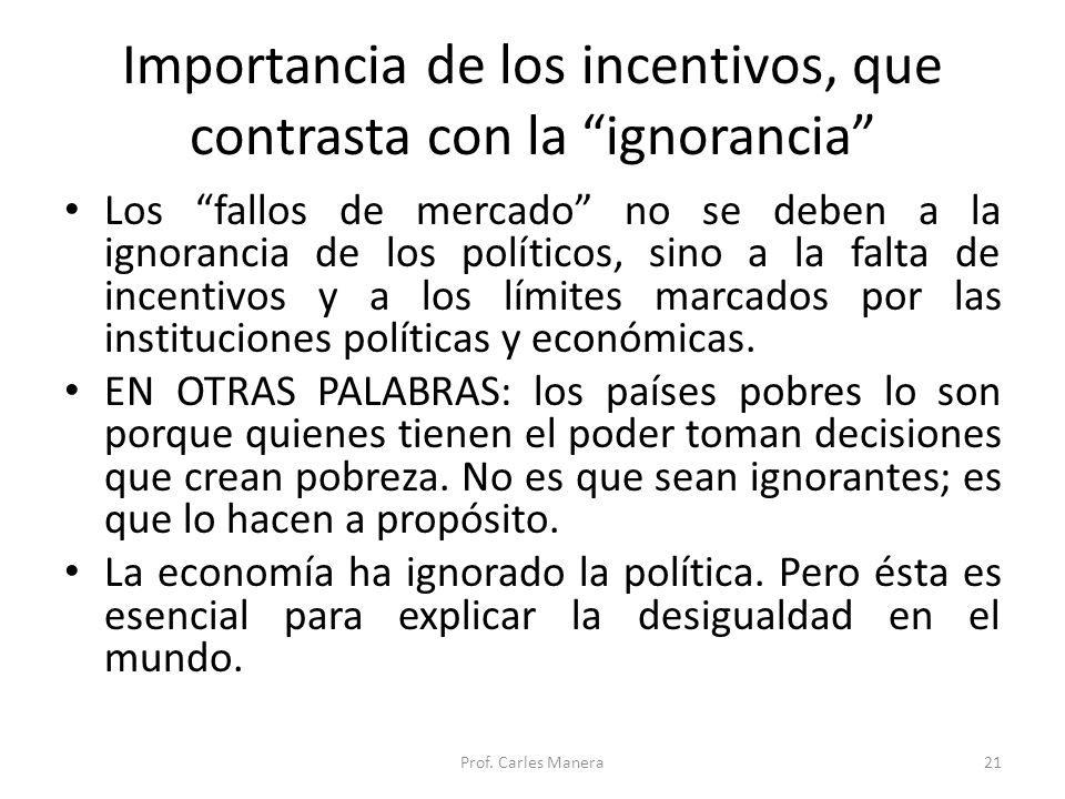 Importancia de los incentivos, que contrasta con la ignorancia