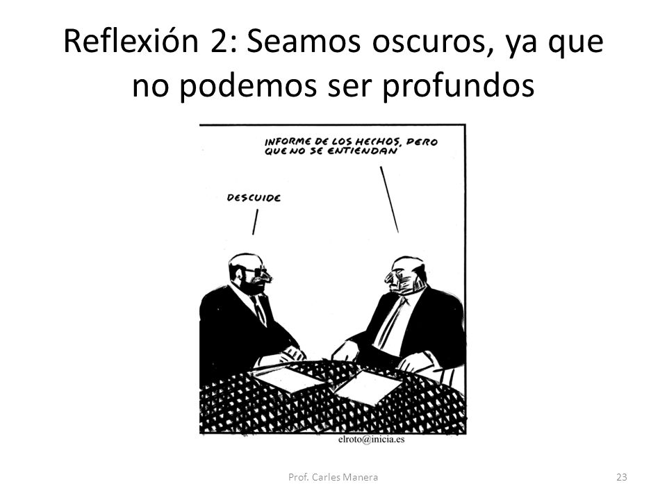 Reflexión 2: Seamos oscuros, ya que no podemos ser profundos