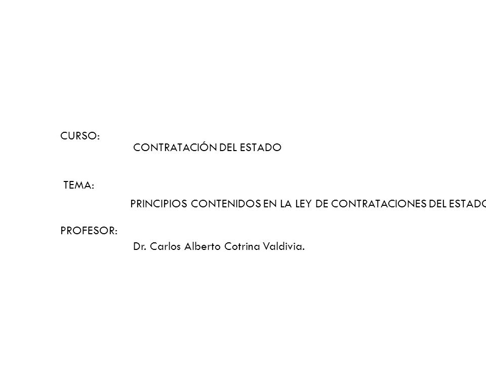 CURSO: CONTRATACIÓN DEL ESTADO. TEMA: PRINCIPIOS CONTENIDOS EN LA LEY DE CONTRATACIONES DEL ESTADO.