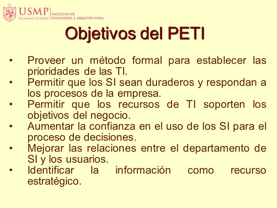 Objetivos del PETI Proveer un método formal para establecer las prioridades de las TI.