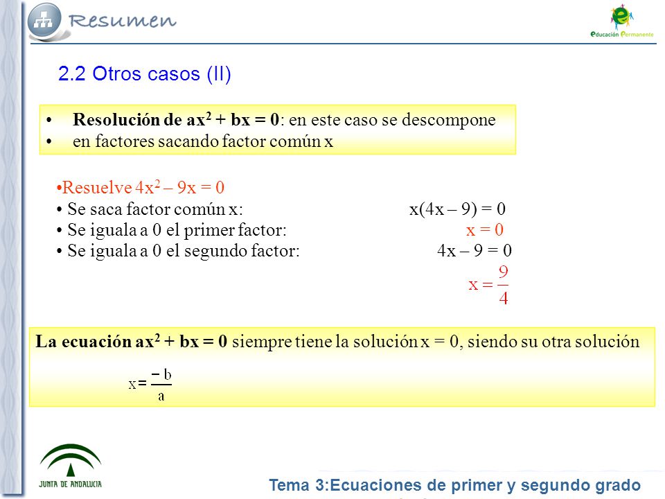 adraniu 2.2 Otros casos (II) Resolución de ax2 + bx = 0: en este caso se descompone. en factores sacando factor común x.