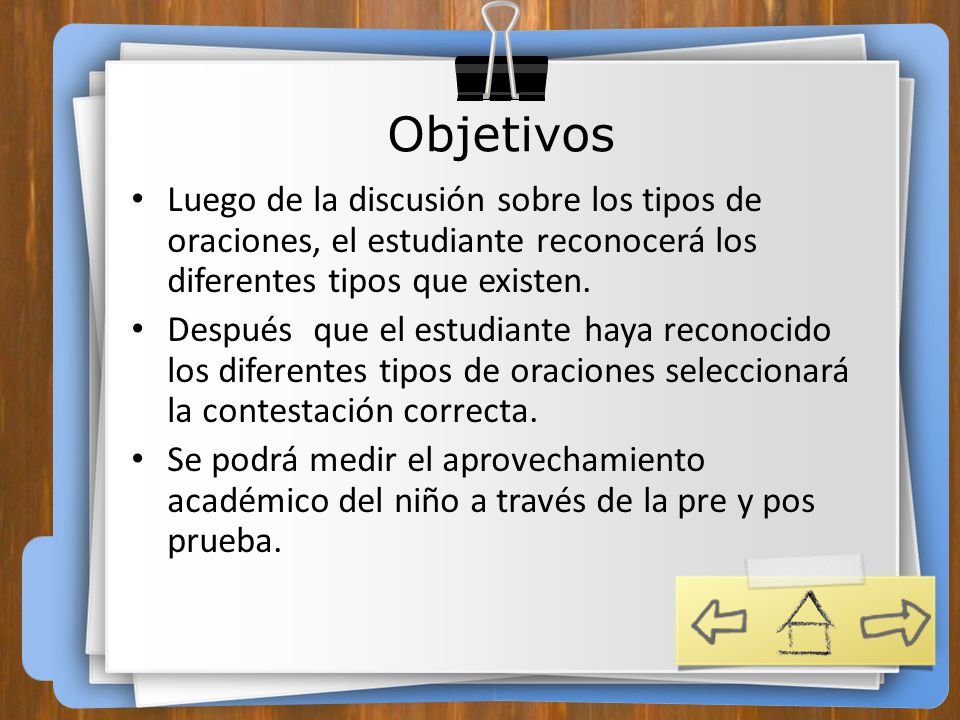 Objetivos Luego de la discusión sobre los tipos de oraciones, el estudiante reconocerá los diferentes tipos que existen.