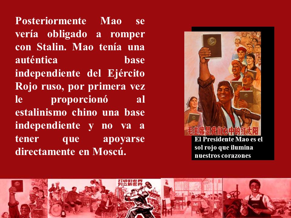 Posteriormente Mao se vería obligado a romper con Stalin
