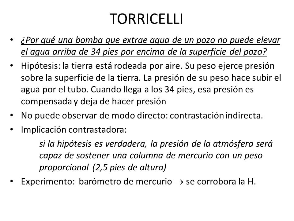 TORRICELLI ¿Por qué una bomba que extrae agua de un pozo no puede elevar el agua arriba de 34 pies por encima de la superficie del pozo