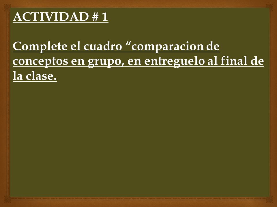 ACTIVIDAD # 1 Complete el cuadro comparacion de conceptos en grupo, en entreguelo al final de la clase.