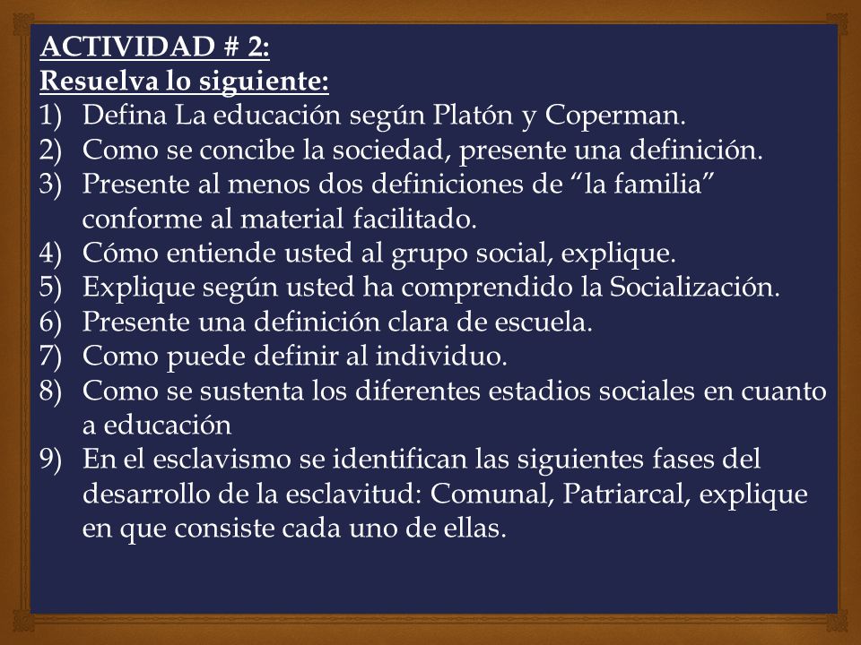 ACTIVIDAD # 2: Resuelva lo siguiente: Defina La educación según Platón y Coperman. Como se concibe la sociedad, presente una definición.