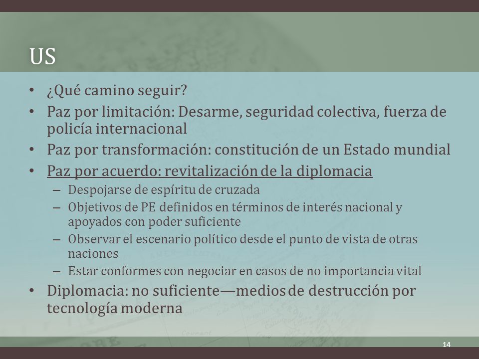 US ¿Qué camino seguir Paz por limitación: Desarme, seguridad colectiva, fuerza de policía internacional.