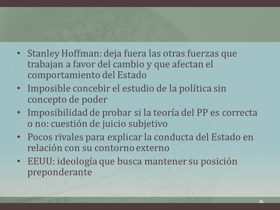 Stanley Hoffman: deja fuera las otras fuerzas que trabajan a favor del cambio y que afectan el comportamiento del Estado