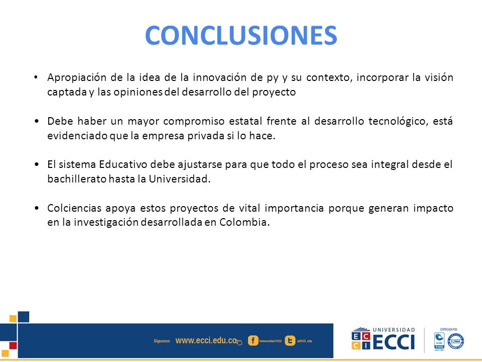 CONCLUSIONES Apropiación de la idea de la innovación de py y su contexto, incorporar la visión captada y las opiniones del desarrollo del proyecto.