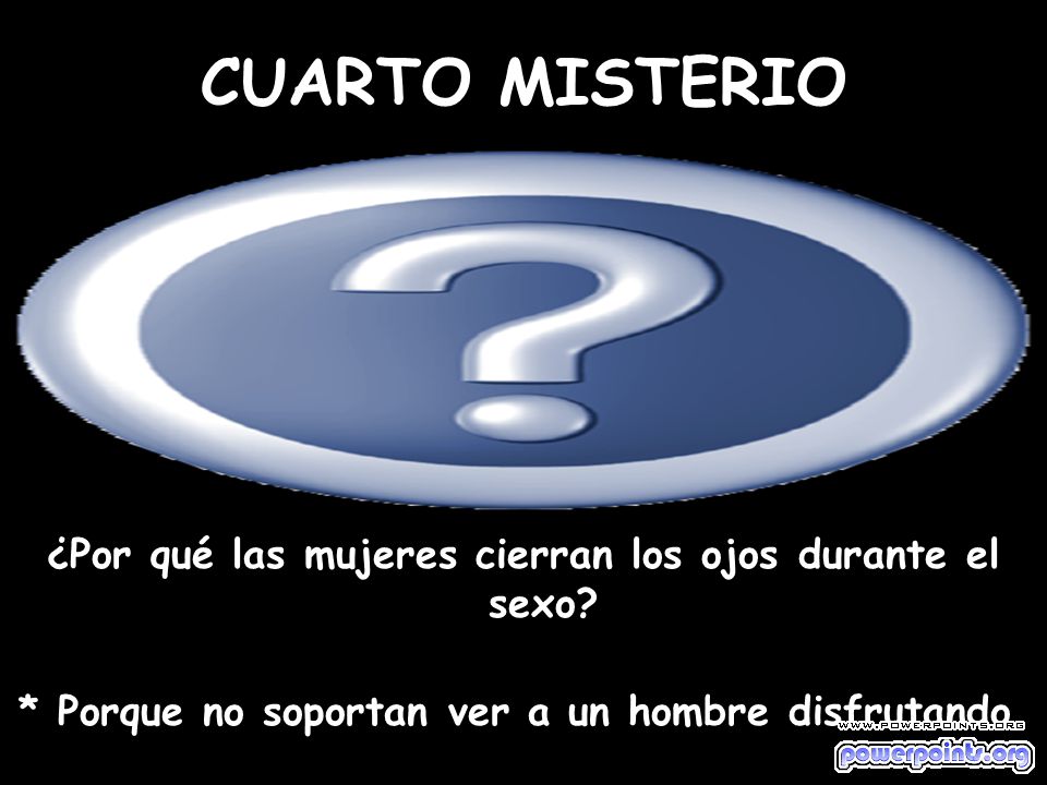 CUARTO MISTERIO ¿Por qué las mujeres cierran los ojos durante el sexo