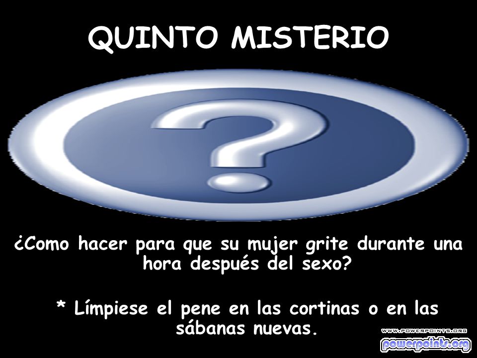 QUINTO MISTERIO ¿Como hacer para que su mujer grite durante una hora después del sexo.