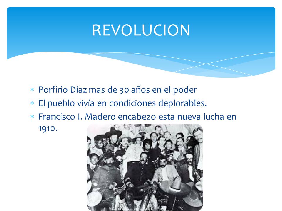 REVOLUCION Porfirio Díaz mas de 30 años en el poder