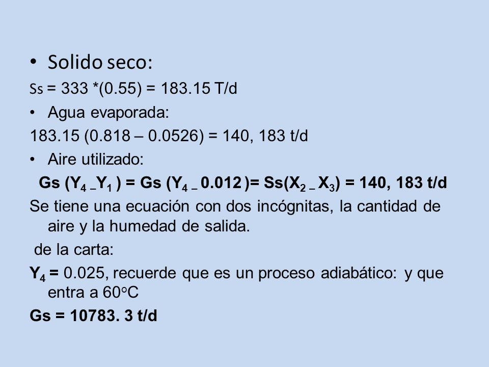 Solido seco: Ss = 333 *(0.55) = T/d Agua evaporada: