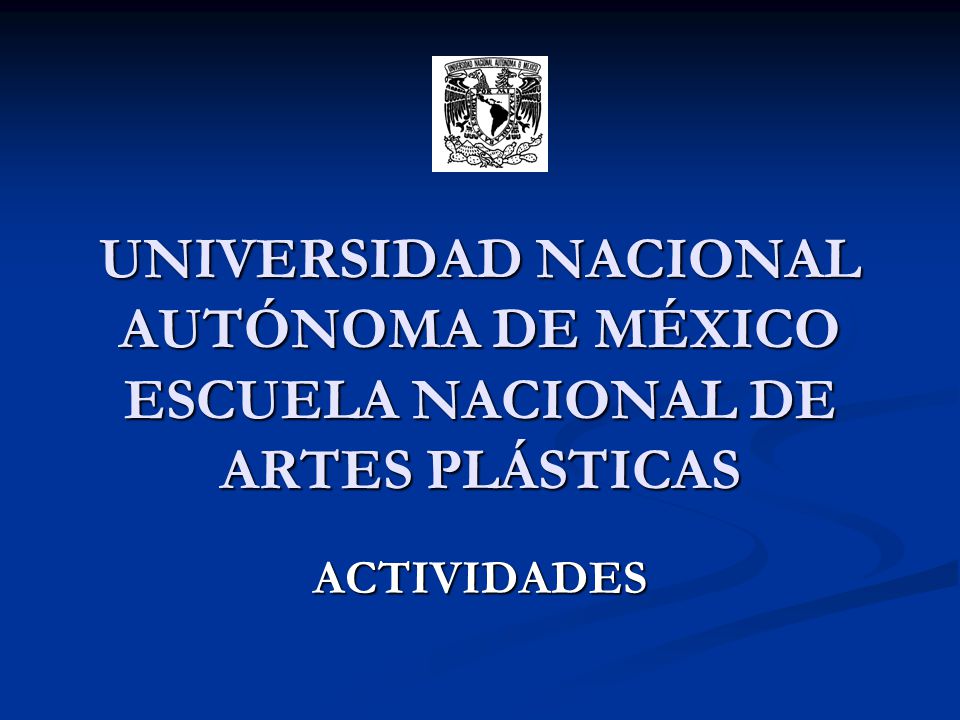 UNIVERSIDAD NACIONAL AUTÓNOMA DE MÉXICO ESCUELA NACIONAL DE ARTES PLÁSTICAS