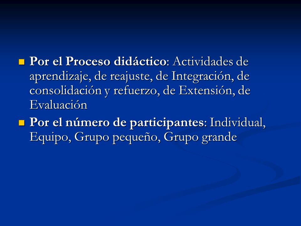 Por el Proceso didáctico: Actividades de aprendizaje, de reajuste, de Integración, de consolidación y refuerzo, de Extensión, de Evaluación