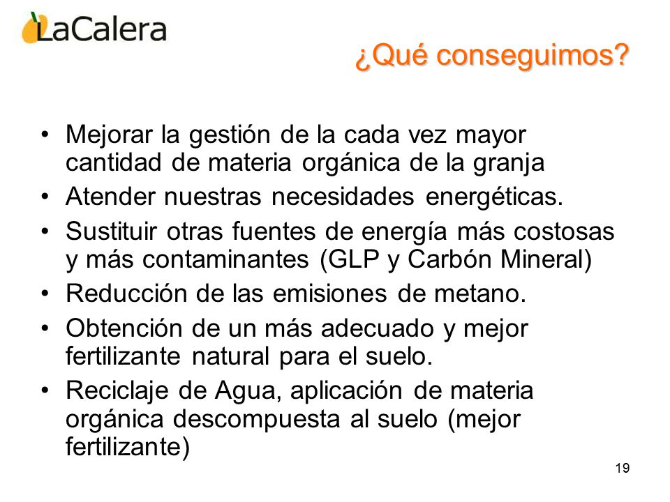 ¿Qué conseguimos Mejorar la gestión de la cada vez mayor cantidad de materia orgánica de la granja.