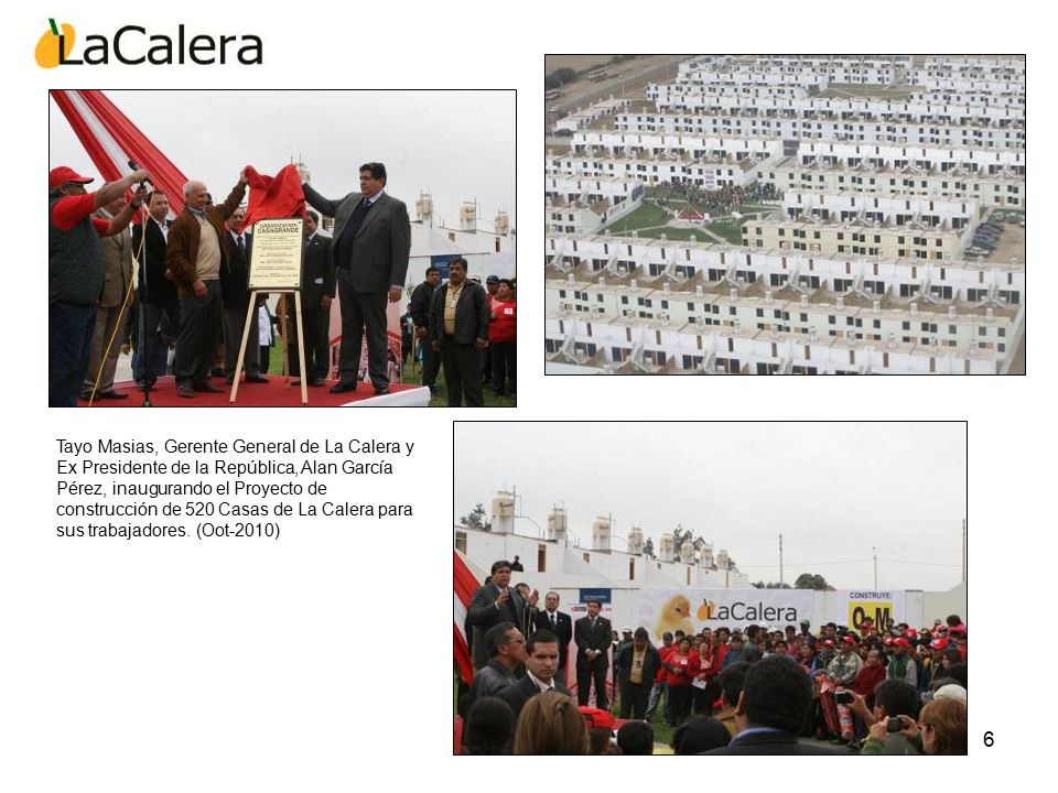Tayo Masias, Gerente General de La Calera y Ex Presidente de la República, Alan García Pérez, inaugurando el Proyecto de construcción de 520 Casas de La Calera para sus trabajadores.