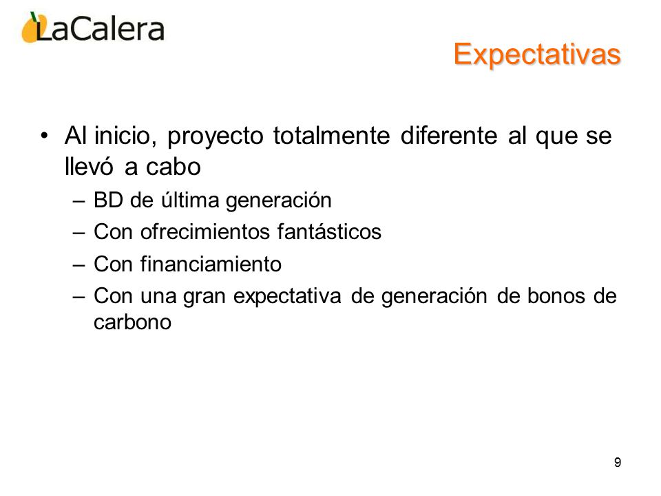 Expectativas Al inicio, proyecto totalmente diferente al que se llevó a cabo. BD de última generación.
