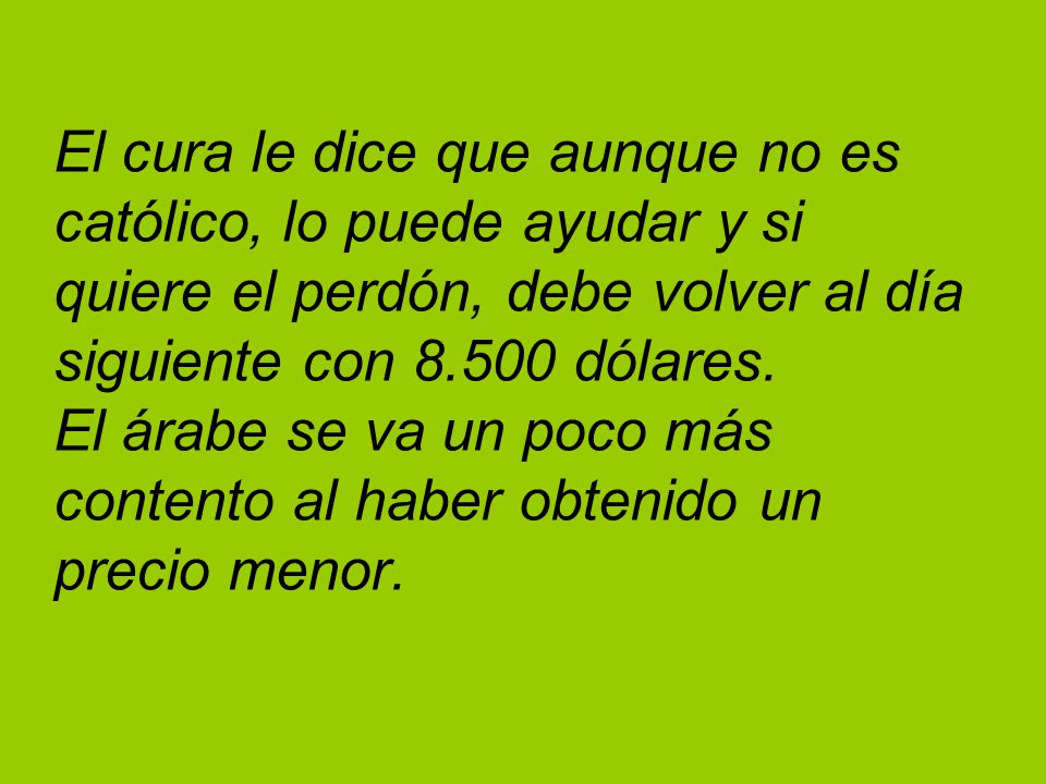 El cura le dice que aunque no es católico, lo puede ayudar y si quiere el perdón, debe volver al día siguiente con dólares.