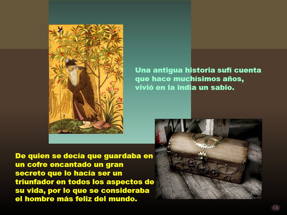 Una antigua historia sufí cuenta que hace muchísimos años, vivió en la india un sabio.