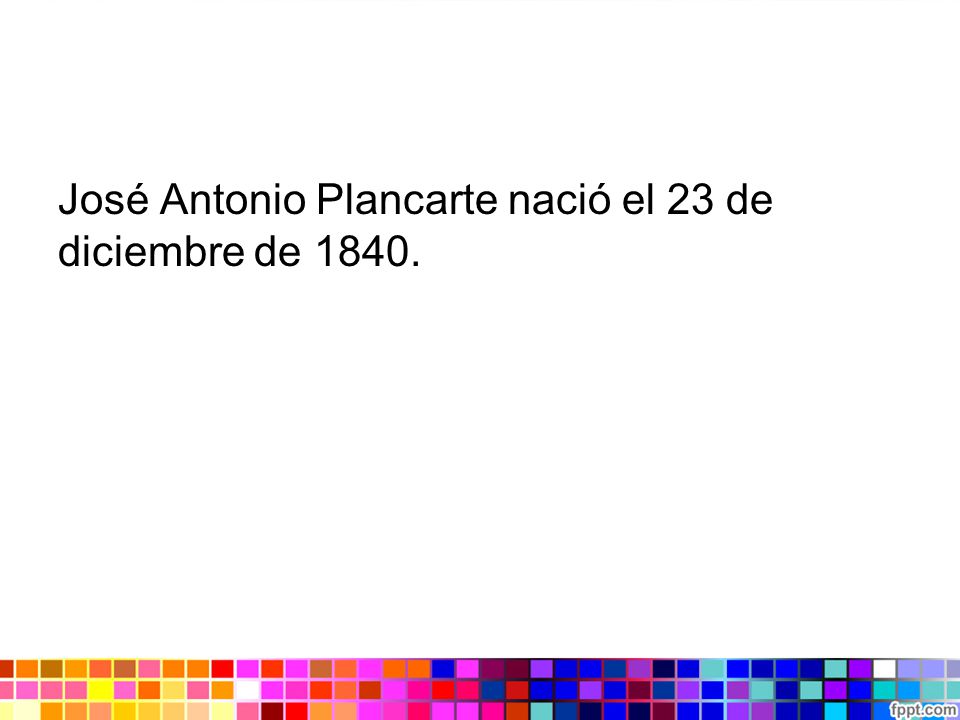 José Antonio Plancarte nació el 23 de diciembre de 1840.