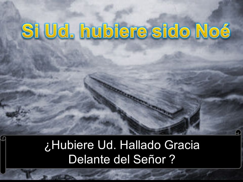 ¿Hubiere Ud. Hallado Gracia