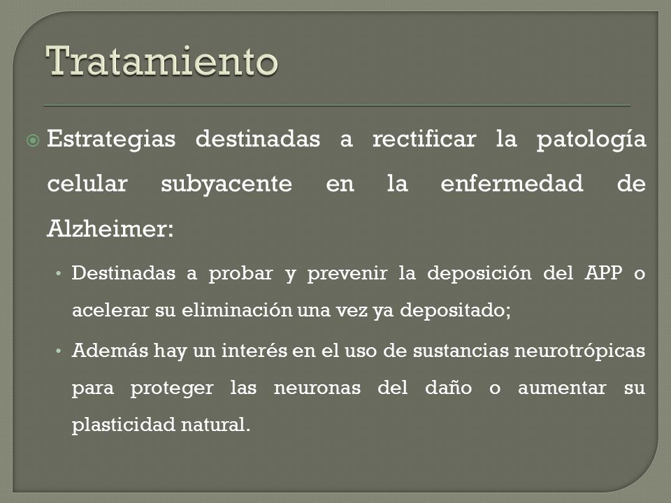 Tratamiento Estrategias destinadas a rectificar la patología celular subyacente en la enfermedad de Alzheimer: