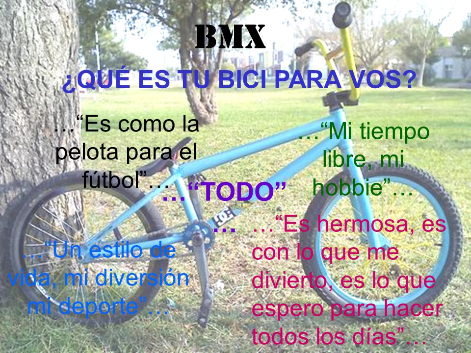 BMX … TODO … ¿QUÉ ES TU BICI PARA VOS