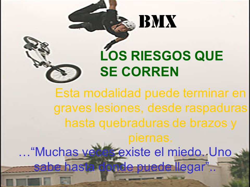 … Muchas veces existe el miedo. Uno sabe hasta donde puede llegar ..
