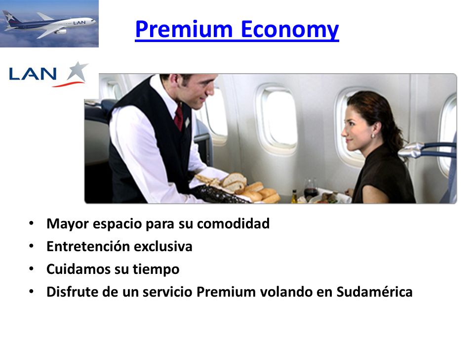 Premium Economy Mayor espacio para su comodidad Entretención exclusiva