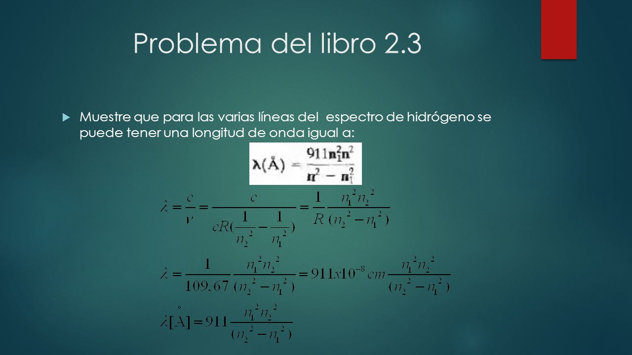Problema del libro 2.3 Muestre que para las varias líneas del espectro de hidrógeno se puede tener una longitud de onda igual a: