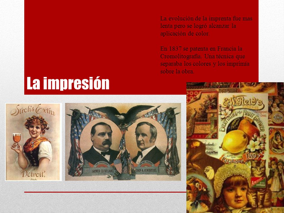La evolución de la imprenta fue mas lenta pero se logró alcanzar la aplicación de color.