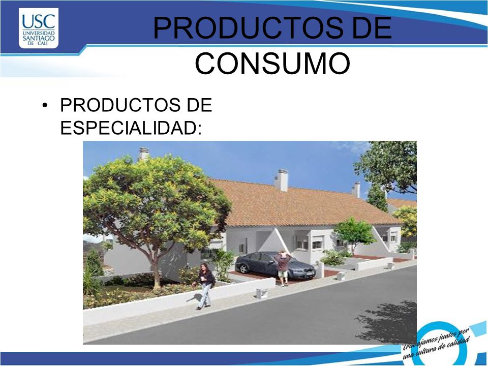 PRODUCTOS DE CONSUMO PRODUCTOS DE ESPECIALIDAD: