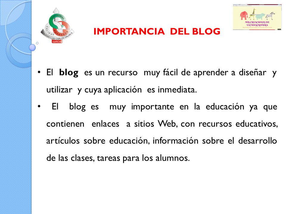 IMPORTANCIA DEL BLOG El blog es un recurso muy fácil de aprender a diseñar y utilizar y cuya aplicación es inmediata.