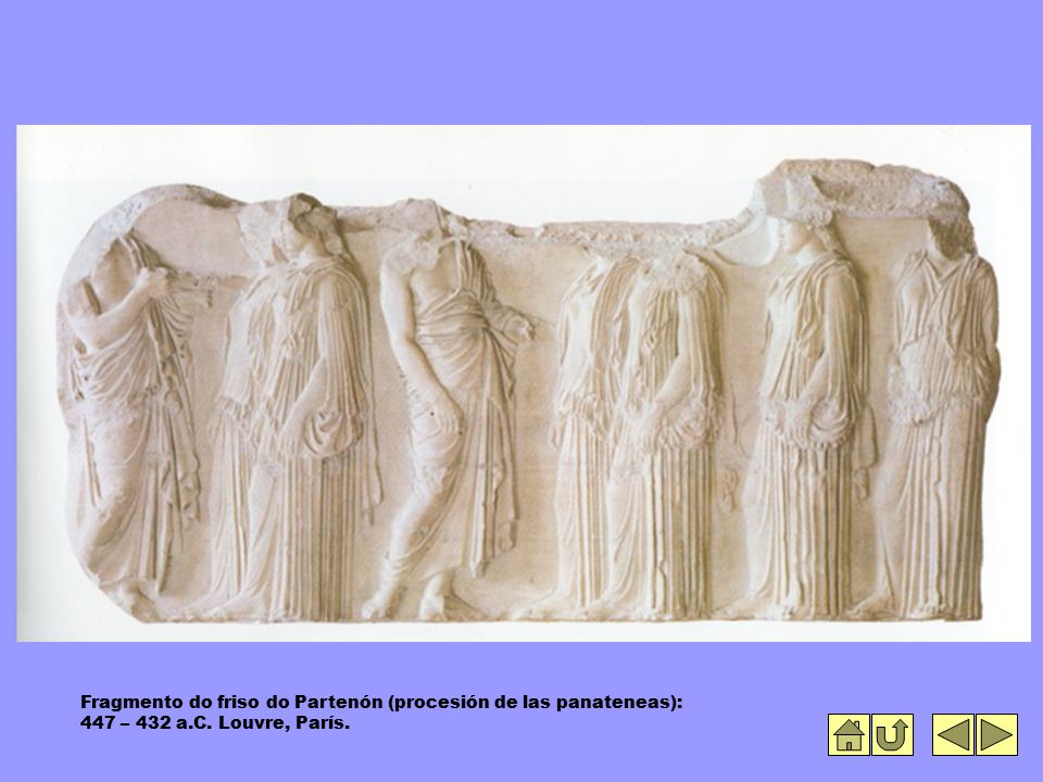 Fragmento do friso do Partenón (procesión de las panateneas): 447 – 432 a.C. Louvre, París.