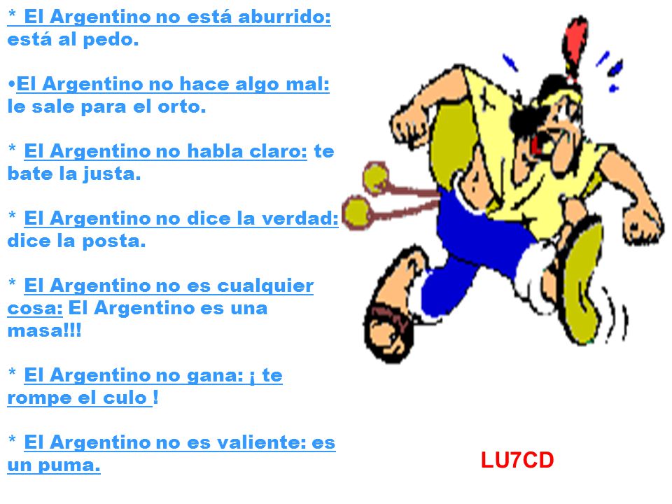 LU7CD * El Argentino no está aburrido: está al pedo.