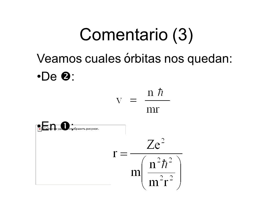 Comentario (3) Veamos cuales órbitas nos quedan: De : En : 57