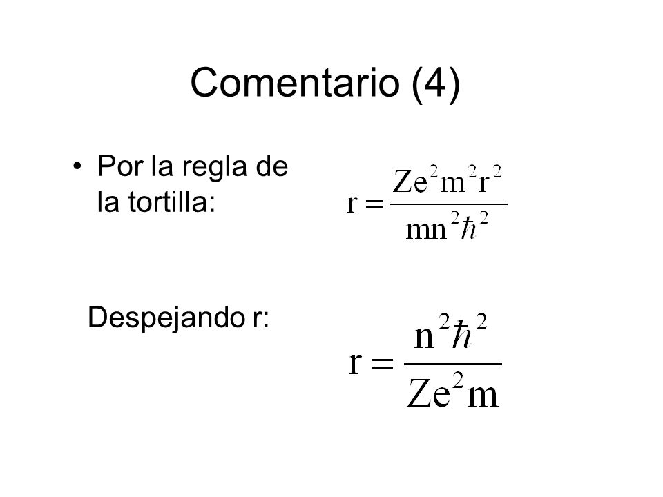 Comentario (4) Por la regla de la tortilla: Despejando r: 58