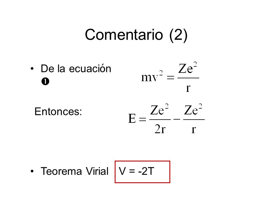 Comentario (2) De la ecuación  Entonces: Teorema Virial V = -2T 65