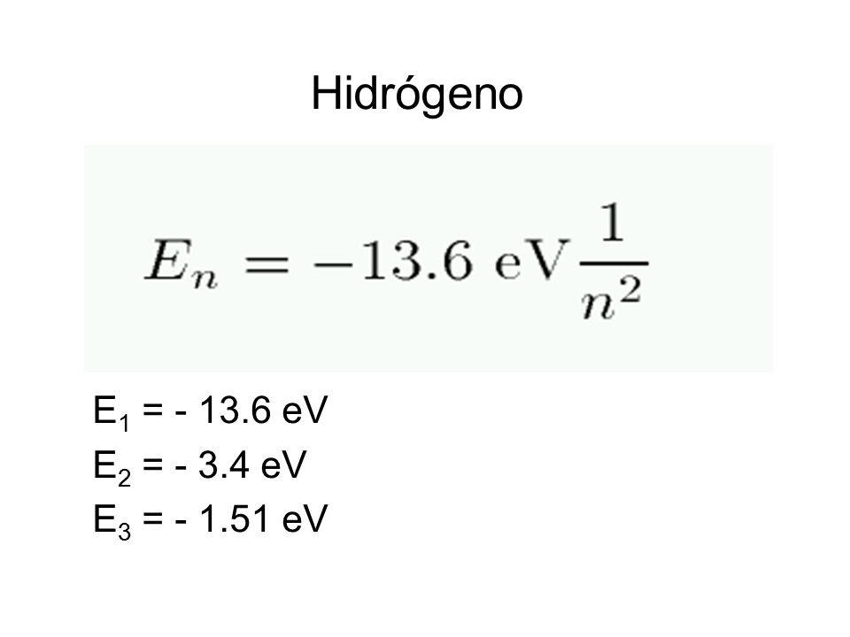 Hidrógeno E1 = eV E2 = eV E3 = eV 69