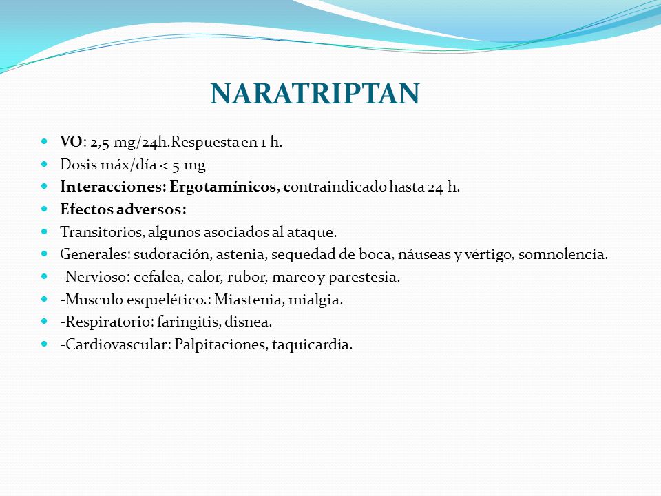 NARATRIPTAN VO: 2,5 mg/24h.Respuesta en 1 h. Dosis máx/día < 5 mg