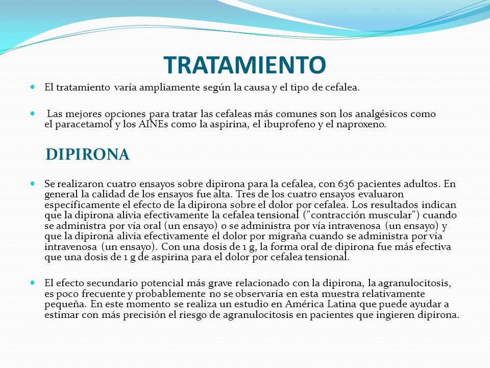 TRATAMIENTO El tratamiento varía ampliamente según la causa y el tipo de cefalea.